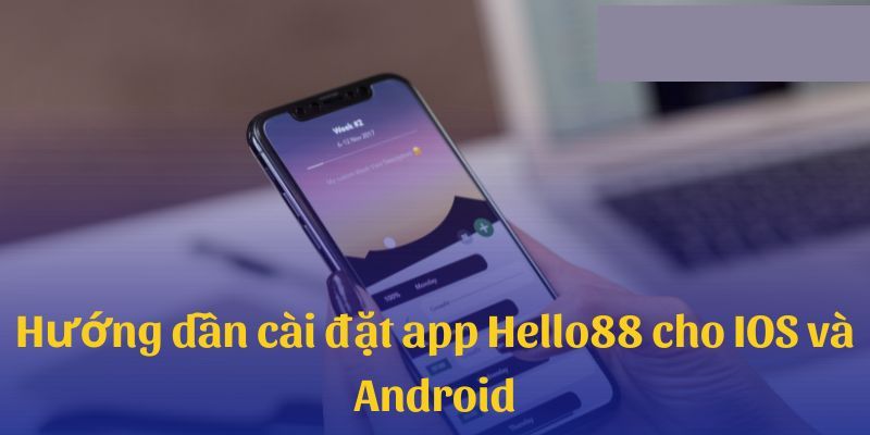 Thao tác tải app hello88 cực nhanh trên mọi nền tảng