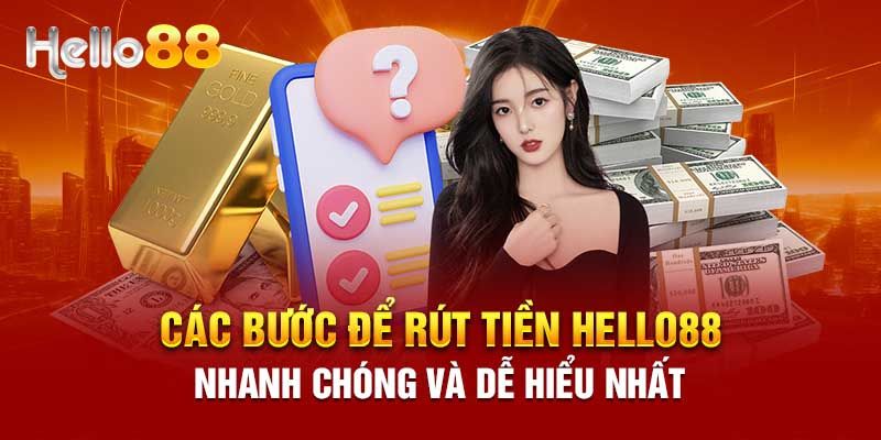 Hướng dẫn quy trình rút tiền hello88 đơn giản nhất