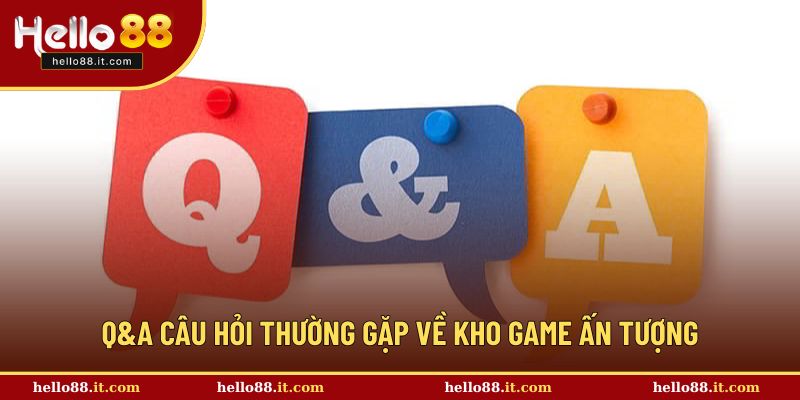 Q&A câu hỏi thường gặp về kho game đa dạng tại đây