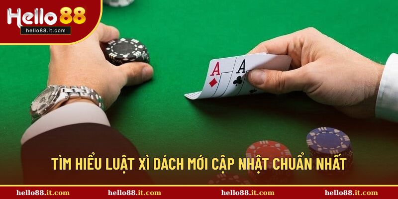 Tìm hiểu dễ dàng với luật xì dách tại Hello88